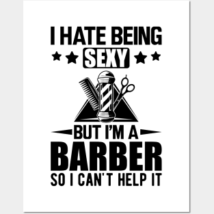 Barber - I hate being sexy but I'm a barber so I can't help it Posters and Art